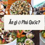 Cập nhật danh sách food tour Phú Quốc – Nên ăn gì ở Phú Quốc?
