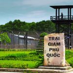 Nhà tù Phú Quốc – Địa điểm du lịch đặc biệt tại đảo Ngọc