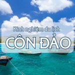 Trọn bộ kinh nghiệm du lịch Côn Đảo 3 ngày 2 đêm vui chơi quên lối về