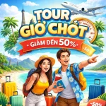 Tour Giờ Chót Giá Rẻ – Đi Ngay Hôm Nay, Ưu Đãi Đến 50%